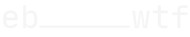 The letters EB and WTF in an off white colour separated by a long line.