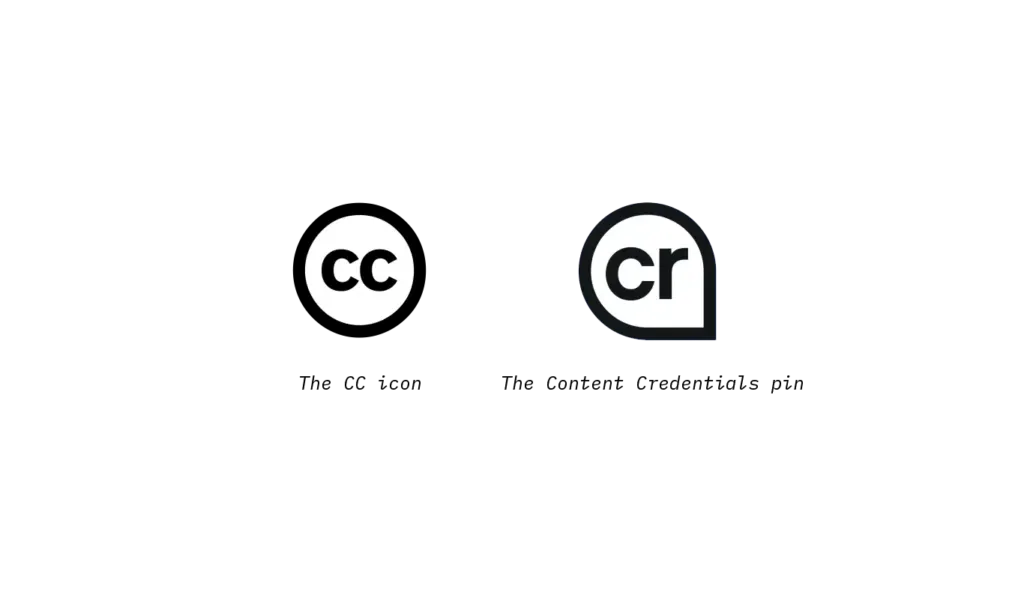 The Creative Commons icon which is two lowercase letter Cs styled similar to the global symbol for copyright but with a second C. Like the C in the copyright symbol, the two Cs are enclosed in a circle. Next to the Creative Commons icon is the Content Credentials pin which is lowercase letters C and R inside a teardrop shape.